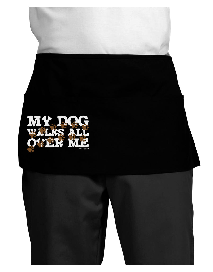 My Dog Walks All Over Me Dark Adult Mini Waist Apron, Server Apron by TooLoud-Mini Waist Apron-TooLoud-Black-One-Size-Davson Sales