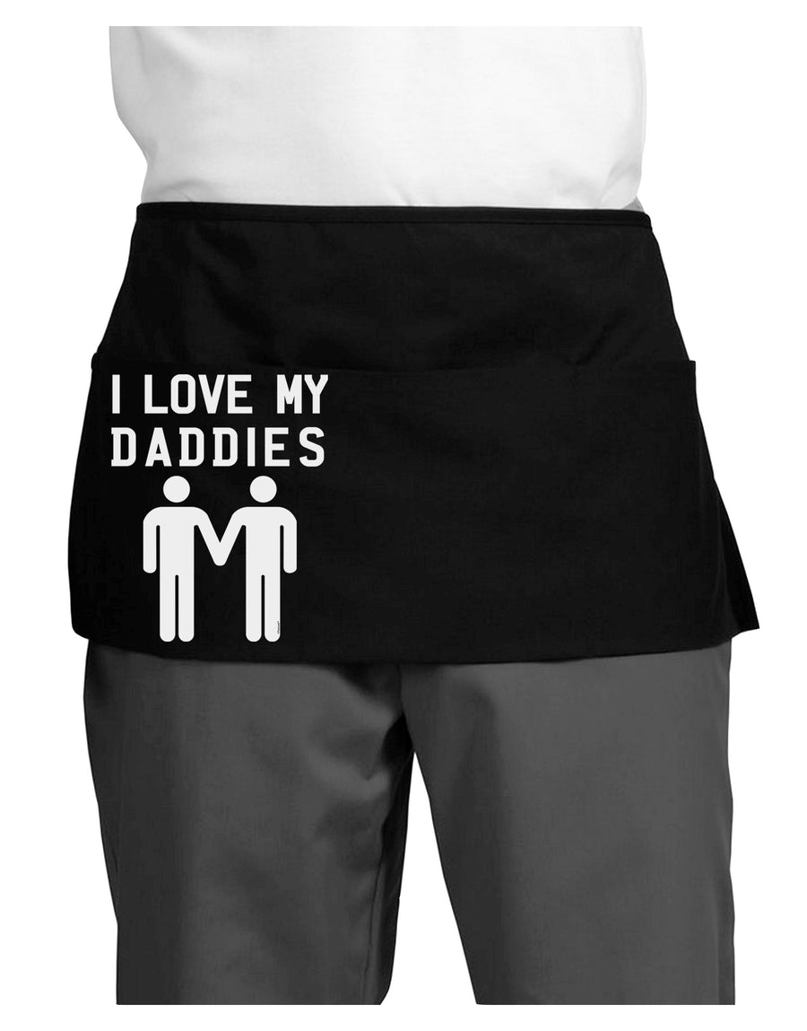 I Love My Daddies Gay Fathers Dark Adult Mini Waist Apron, Server Apron-Mini Waist Apron-TooLoud-Black-One-Size-Davson Sales