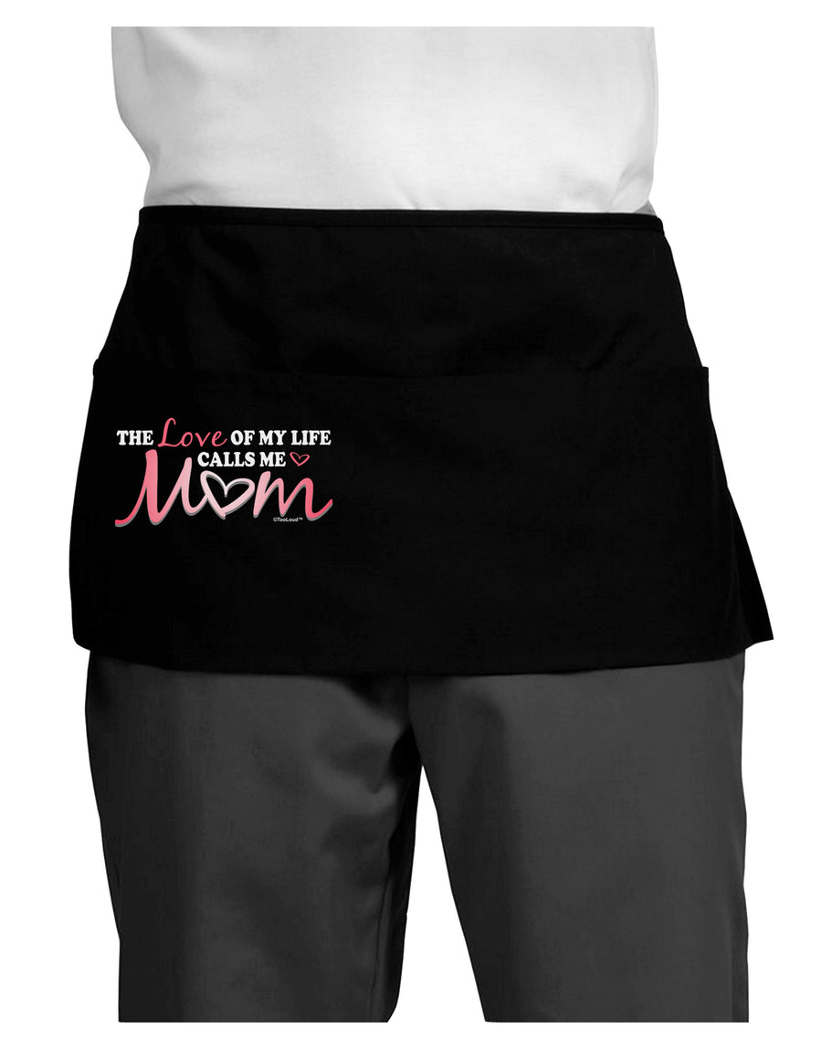 Love Of My Life - Mom Dark Adult Mini Waist Apron, Server Apron-Mini Waist Apron-TooLoud-Black-One-Size-Davson Sales