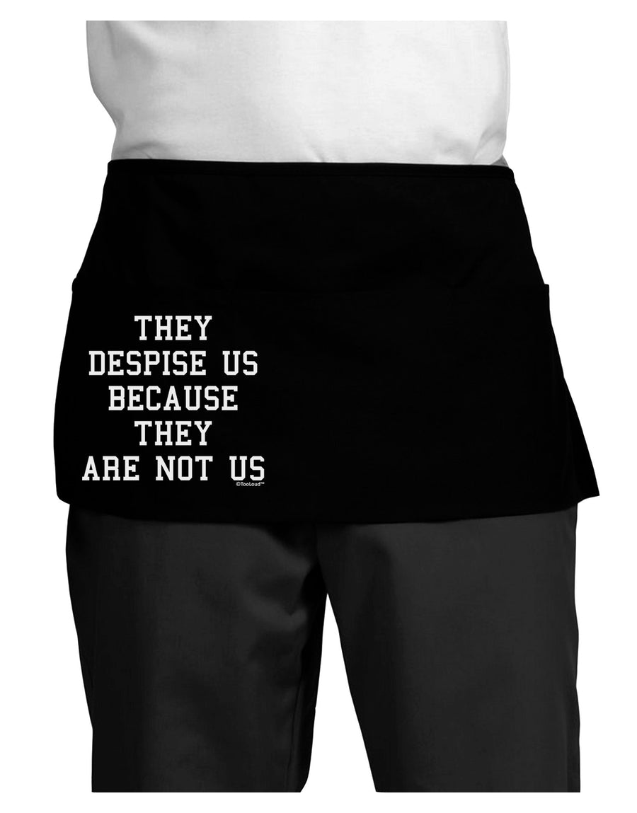 They Despise Us Because They Are Not Us Dark Adult Mini Waist Apron, Server Apron by TooLoud-Mini Waist Apron-TooLoud-Black-One-Size-Davson Sales