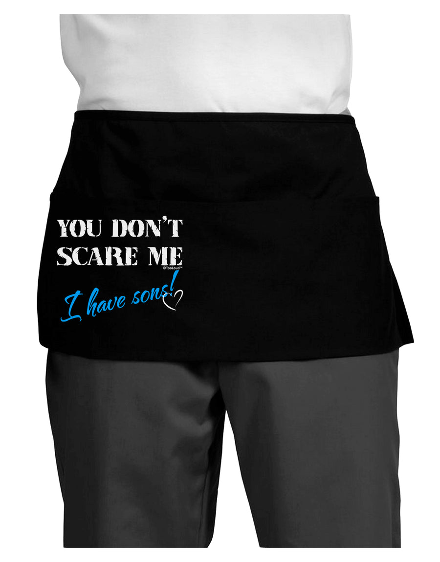 You Don't Scare Me - I Have Sons Dark Adult Mini Waist Apron, Server Apron by TooLoud-Mini Waist Apron-TooLoud-Black-One-Size-Davson Sales