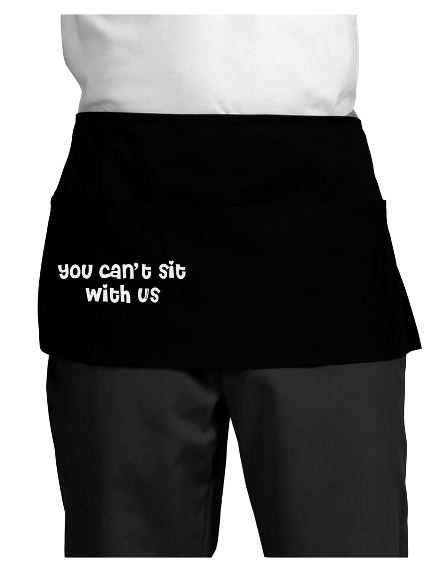 You Can't Sit With Us Cute Text Dark Adult Mini Waist Apron, Server Apron-Mini Waist Apron-TooLoud-Black-One-Size-Davson Sales