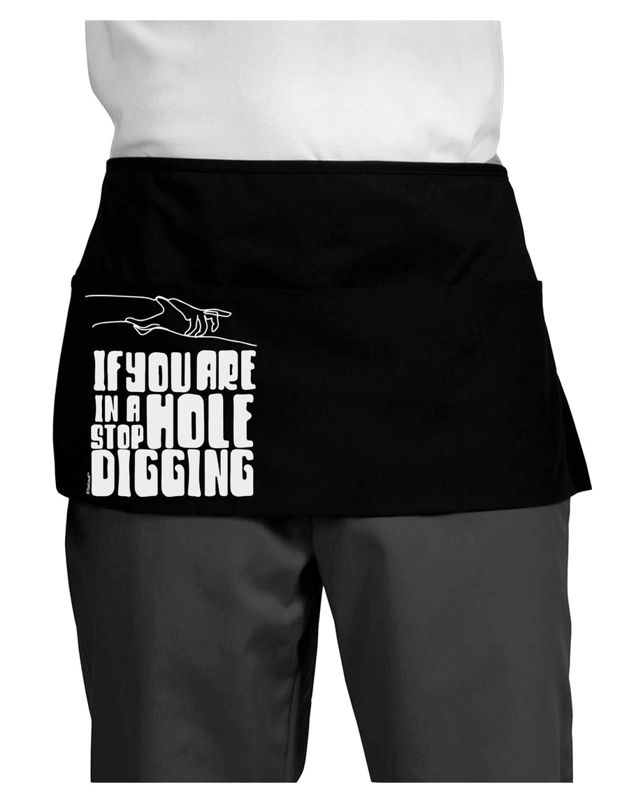If you are in a hole stop digging Dark Dark Adult Mini Waist Apron-Aprons - Waist-TooLoud-Black-One-Size-Davson Sales