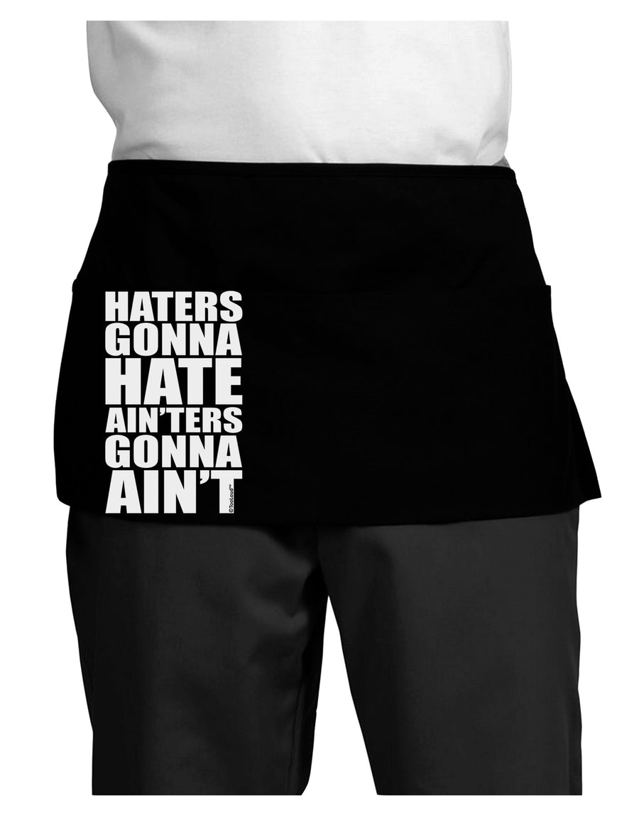 Haters Gonna Hate Ainters Gonna Aint Dark Adult Mini Waist Apron, Server Apron by TooLoud-Mini Waist Apron-TooLoud-Black-One-Size-Davson Sales