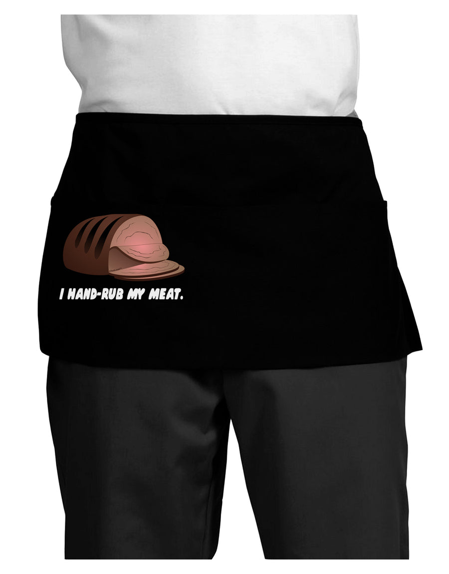 I Hand-Rub My Meat - Roast Beef Dark Adult Mini Waist Apron, Server Apron-Mini Waist Apron-TooLoud-Black-One-Size-Davson Sales