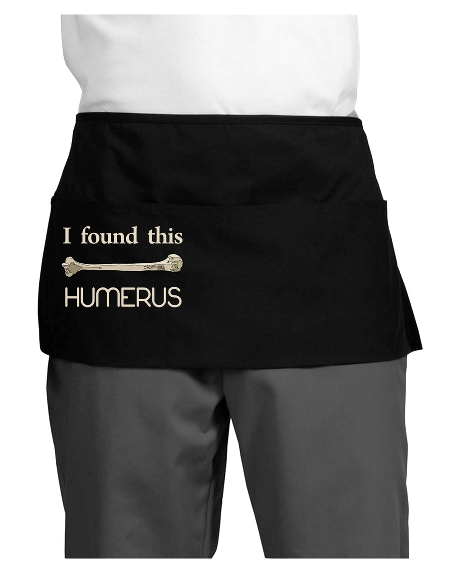 I Found This Humerus - Science Humor Dark Adult Mini Waist Apron, Server Apron-Mini Waist Apron-TooLoud-Black-One-Size-Davson Sales