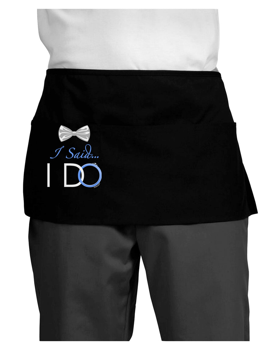 I Said I Do - Groom Dark Adult Mini Waist Apron, Server Apron-Mini Waist Apron-TooLoud-Black-One-Size-Davson Sales