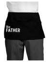 Matching Like Father Like Son Design - Like Father Dark Adult Mini Waist Apron, Server Apron by TooLoud-Mini Waist Apron-TooLoud-Black-One-Size-Davson Sales