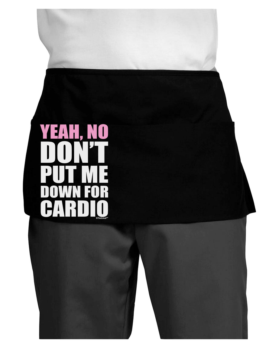 Yeah No Don't Put Me Down For Cardio Dark Adult Mini Waist Apron, Server Apron-Mini Waist Apron-TooLoud-Black-One-Size-Davson Sales