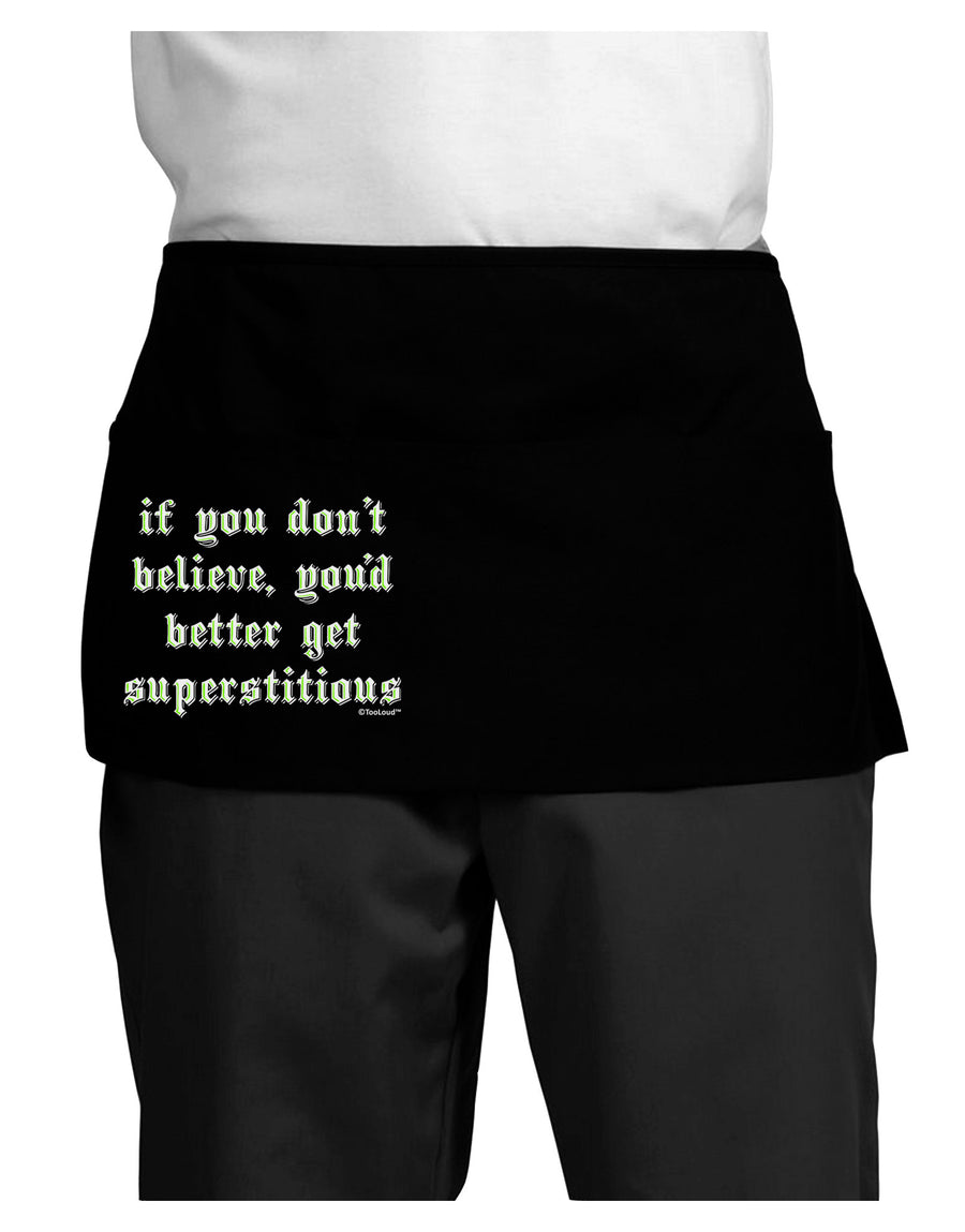 If You Don't Believe You'd Better Get Superstitious Dark Adult Mini Waist Apron, Server Apron by TooLoud-Mini Waist Apron-TooLoud-Black-One-Size-Davson Sales