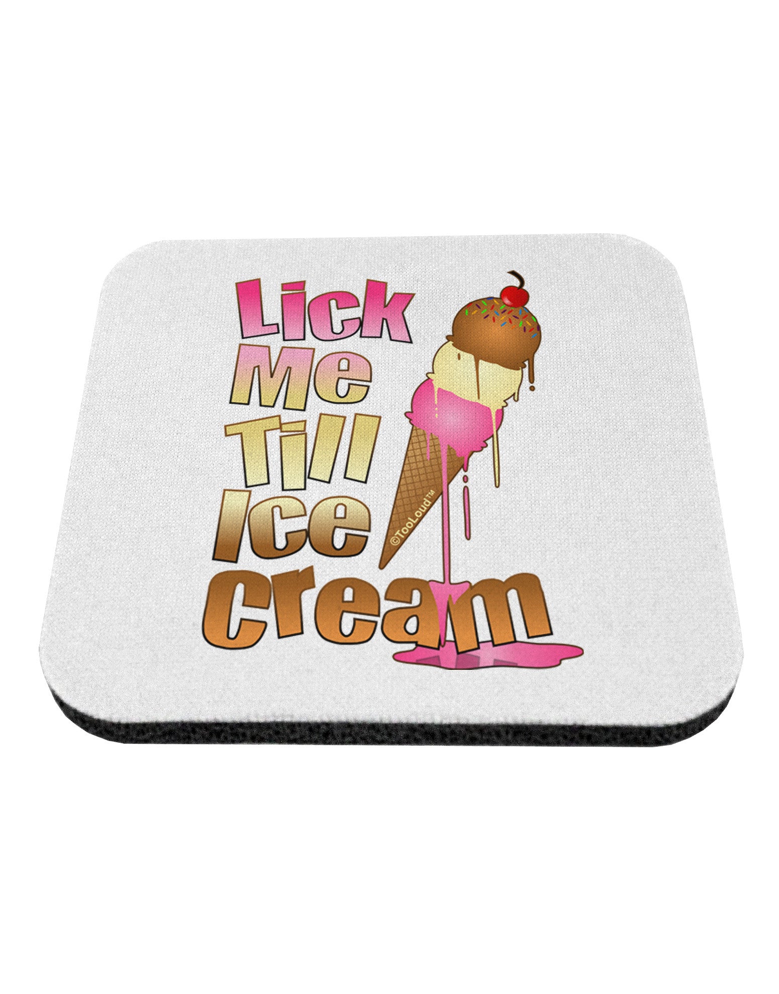 Lick Me Till Ice Cream Coaster-Coasters-TooLoud-1-Davson Sales