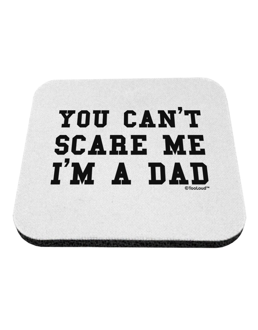 You Can't Scare Me - I'm a Dad Coaster-Coasters-TooLoud-White-Davson Sales