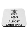 Keep Calm It's Almost Christmas Coaster-Coasters-TooLoud-White-Davson Sales