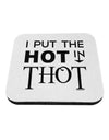 I Put the HOT in THOT Coaster-Coasters-TooLoud-White-Davson Sales