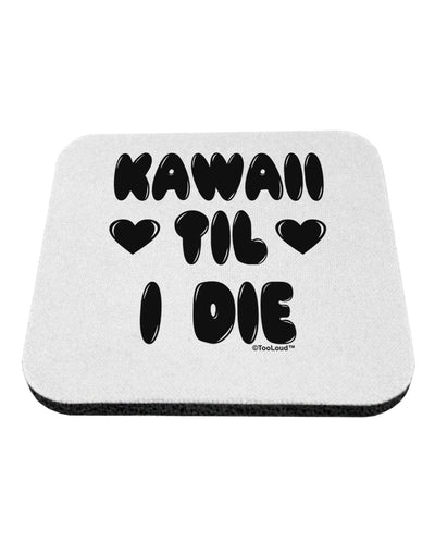 Kawaii Til I Die - Design Coaster by TooLoud-Coasters-TooLoud-White-Davson Sales