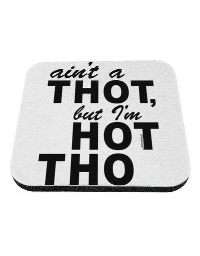 Ain't a THOT but I'm HOT THO Coaster-Coasters-TooLoud-White-Davson Sales