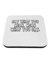 Say What You Mean Text Coaster by TooLoud-Coasters-TooLoud-White-Davson Sales