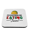 I'd Rather - Tacos Coaster-Coasters-TooLoud-1-Davson Sales