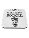 My Weekend Is Booked Coaster-Coasters-TooLoud-1-Davson Sales