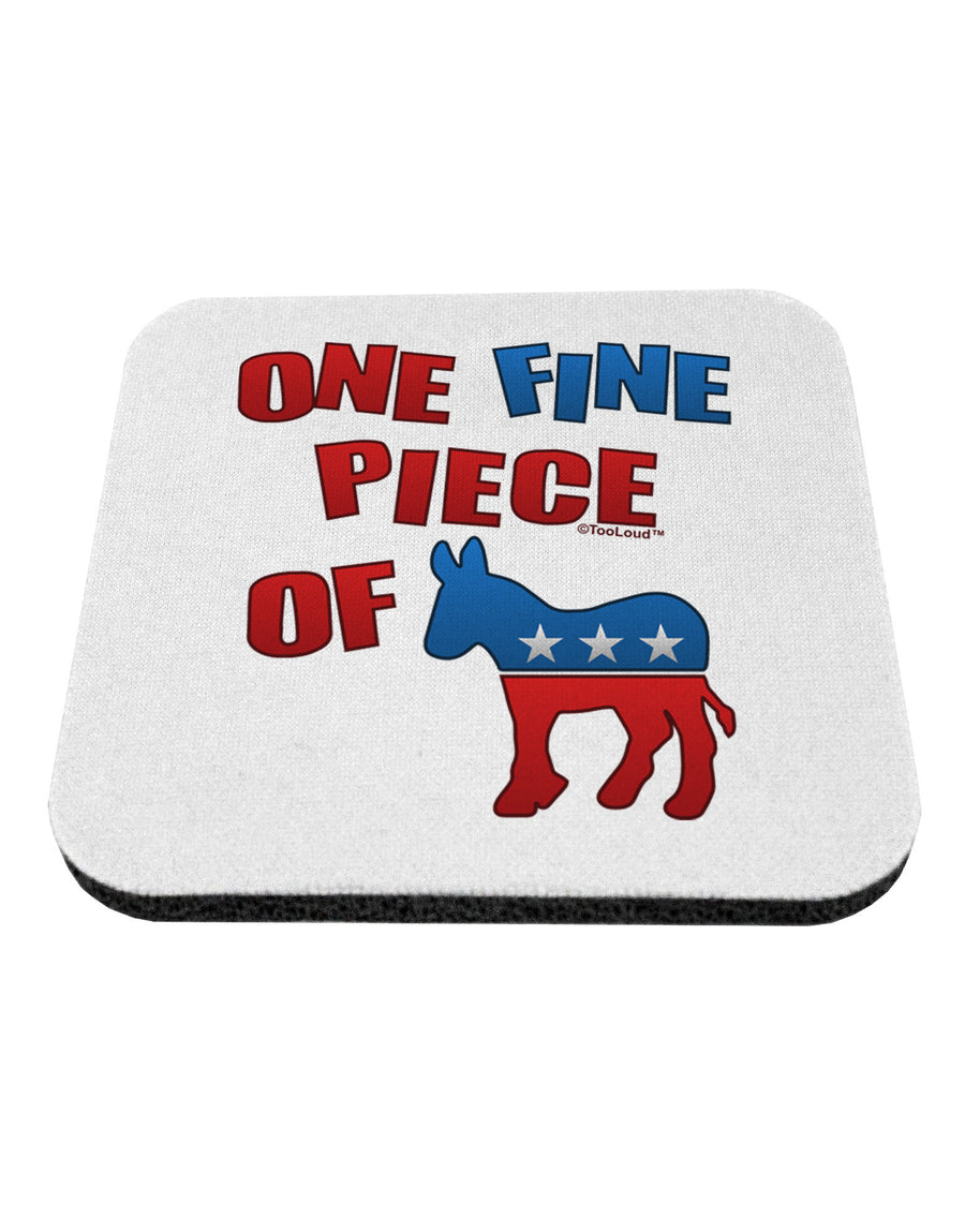 One Fine Piece Of - Democrat Coaster-Coasters-TooLoud-1-Davson Sales