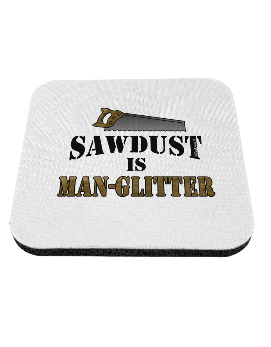 Sawdust is Man Glitter Coaster by TooLoud-Coasters-TooLoud-1-Davson Sales