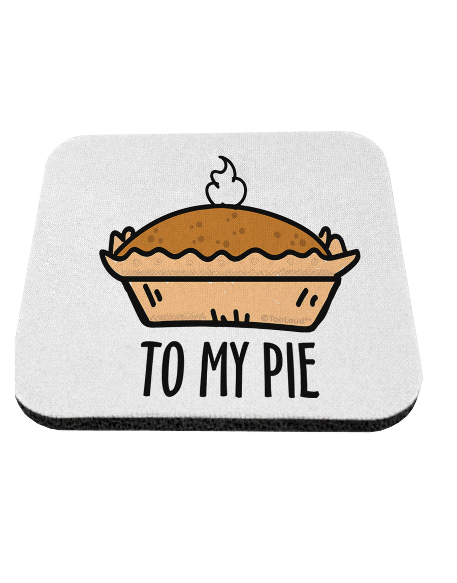 TooLoud To My Pie Coaster-Coasters-TooLoud-1 Piece-Davson Sales