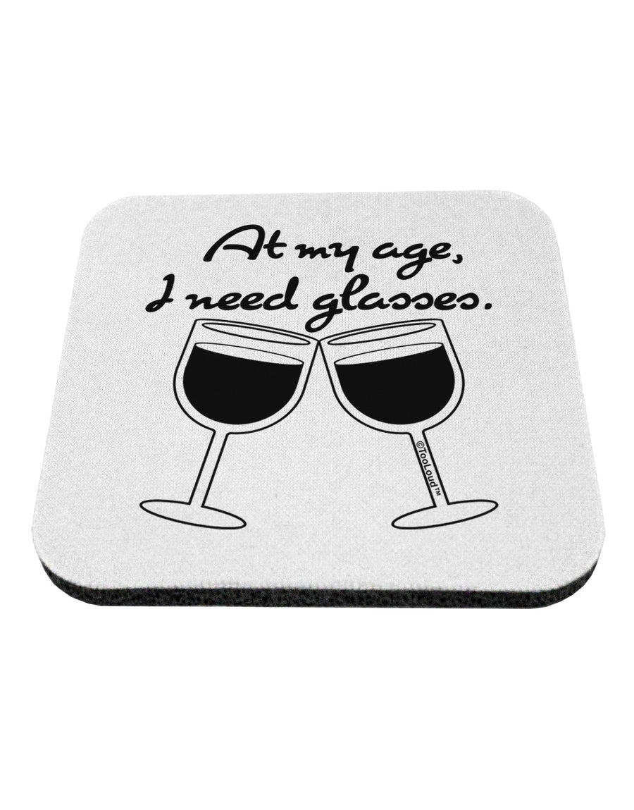 At My Age I Need Glasses - Wine Coaster by TooLoud-Coasters-TooLoud-White-Davson Sales