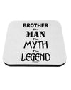 Brother The Man The Myth The Legend Coaster by TooLoud-Coasters-TooLoud-1-Davson Sales