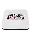 Eyebrows On Fleek Coaster-Coasters-TooLoud-1-Davson Sales