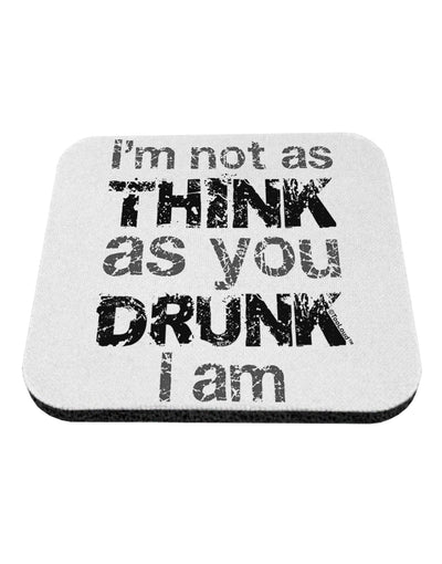 I'm not as THINK as you DRUNK I am Coaster-Coasters-TooLoud-1-Davson Sales