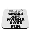 TooLoud Ghouls Just Wanna Have Fun Coaster-Coasters-TooLoud-1 Piece-Davson Sales