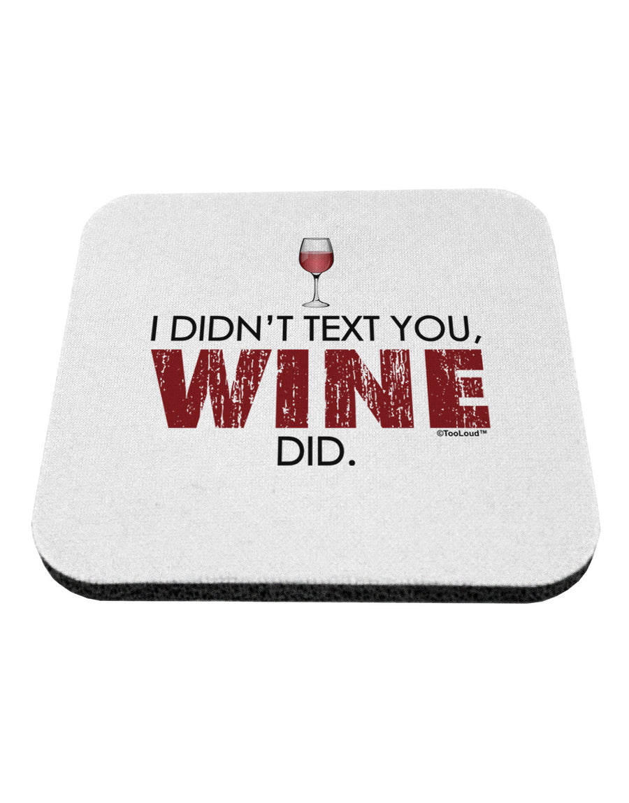 I Didn't Text You - Wine Coaster-Coasters-TooLoud-1-Davson Sales