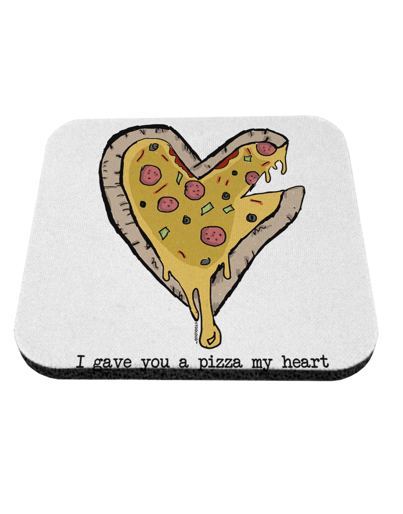 TooLoud I gave you a Pizza my Heart Coaster-Coasters-TooLoud-1 Piece-Davson Sales
