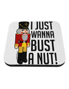 I Just Wanna Bust A Nut Nutcracker Coaster by TooLoud-TooLoud-1-Davson Sales