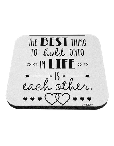 The Best Thing to Hold Onto in Life is Each Other Coaster-Coasters-TooLoud-White-Davson Sales