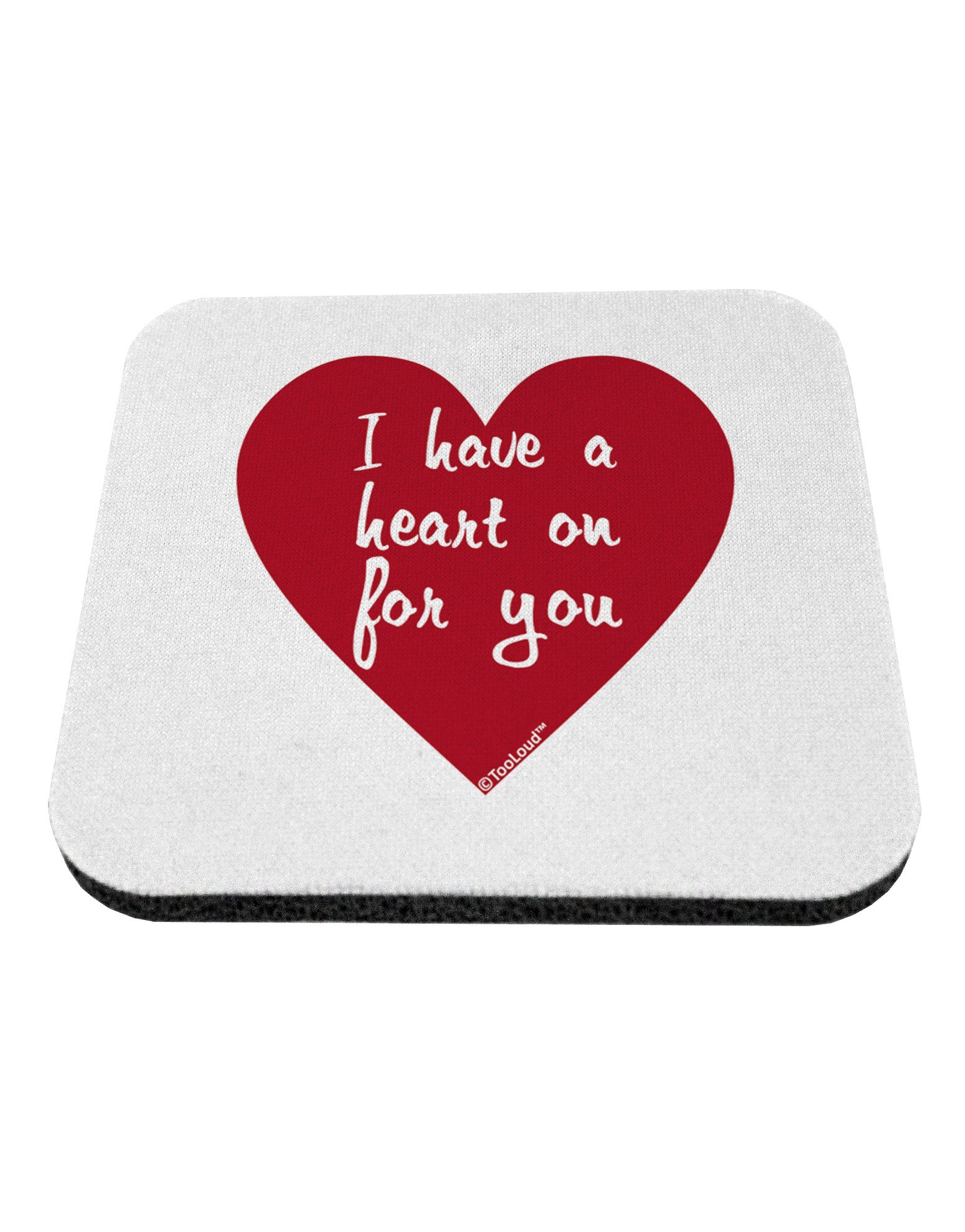 I Have a Heart On For You Coaster-Coasters-TooLoud-White-Davson Sales