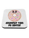 Doughnut - Doughnut Take Me Lightly Coaster by TooLoud-Coasters-TooLoud-White-Davson Sales