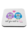 Owl You Need Is Love Coaster by TooLoud-Coasters-TooLoud-White-Davson Sales