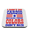 I Don't Do Cardio Because These Colors Don't Run Coaster-Coasters-TooLoud-White-Davson Sales