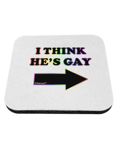 I Think He's Gay Right Coaster by TooLoud-Coasters-TooLoud-1-Davson Sales