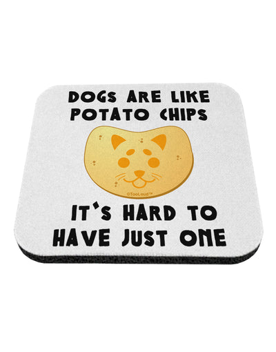 Dogs Are Like Potato Chips Coaster by TooLoud-Coasters-TooLoud-1-Davson Sales