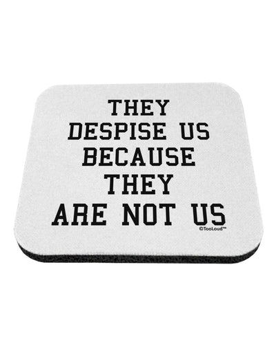 They Despise Us Because They Are Not Us Coaster by TooLoud-Coasters-TooLoud-White-Davson Sales