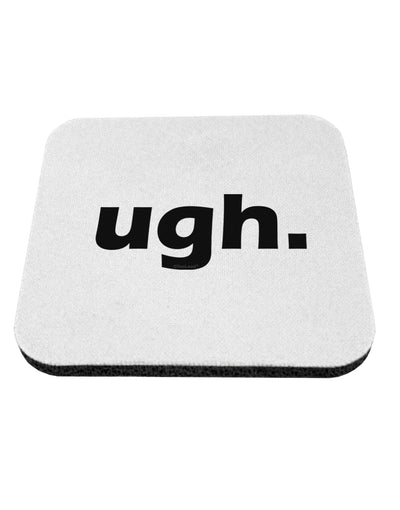 ugh funny text Coaster by TooLoud-Coasters-TooLoud-1-Davson Sales