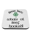 Speak Irish - Whale Oil Beef Hooked Coaster-Coasters-TooLoud-1-Davson Sales