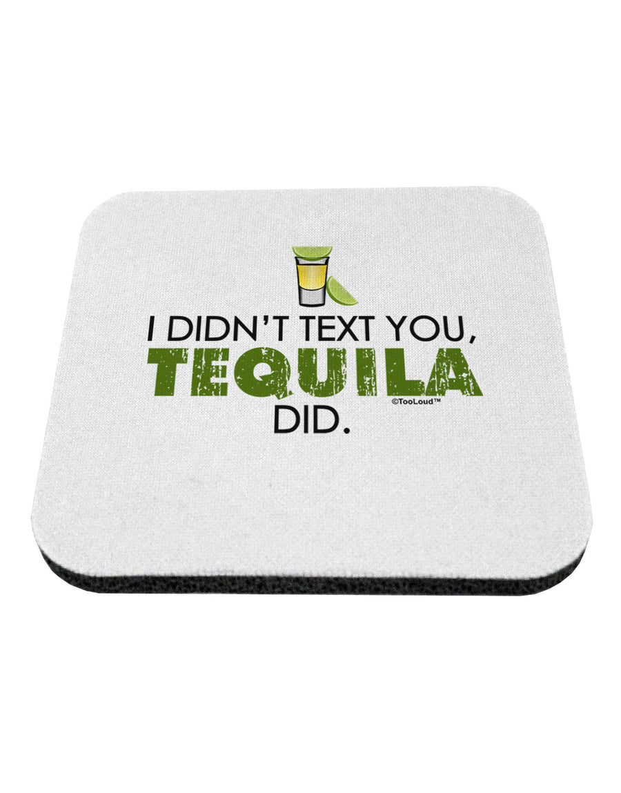 I Didn't Text You - Tequila Coaster-Coasters-TooLoud-1-Davson Sales