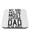 My Son Has the Most Awesome Dad in the World Coaster-Coasters-TooLoud-White-Davson Sales