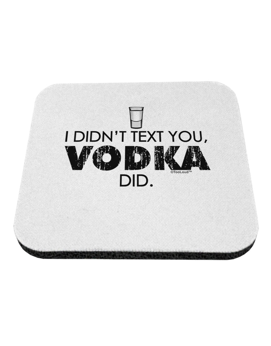 I Didn't Text You - Vodka Coaster-Coasters-TooLoud-1-Davson Sales