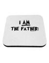 I Am The Father Coaster by TooLoud-Coasters-TooLoud-White-Davson Sales