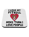 Love Pitbull More Than People Coaster by TooLoud-Coasters-TooLoud-1-Davson Sales