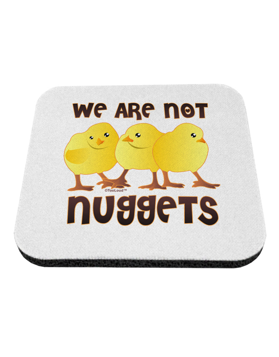 TooLoud We Are Not Nuggets Coaster-Coasters-TooLoud-1-Davson Sales